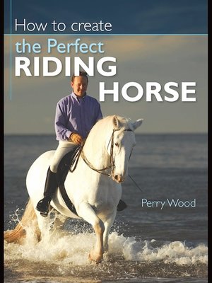 cover image of How to Create the Perfect Riding Horse